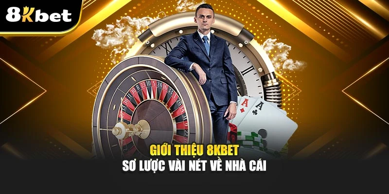 Giới Thiệu 8KBET - Nhà Cái Cá Cược Uy Tín Hàng Đầu Việt Nam 2 Giới thiệu 8KBET sơ lược vài nét về nhà cái