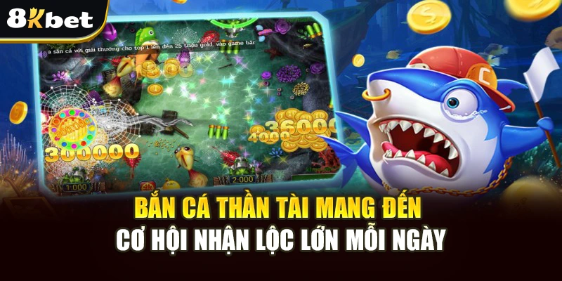 Bắn Cá Thần Tài – Săn Thưởng Khủng, Giải Trí Đỉnh Cao 8kbet 3 Bắn cá Thần Tài mang đến cơ hội nhận lộc lớn mỗi ngày