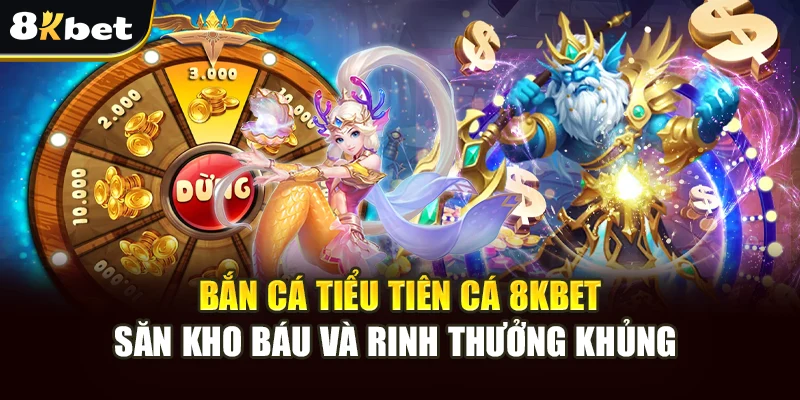 Bắn Cá Tiểu Tiên Cá 8kbet: Săn Kho Báu Và Rinh Thưởng Khủng 4 Bắn Cá Tiểu Tiên Cá 8kbet: Săn Kho Báu Và Rinh Thưởng Khủng