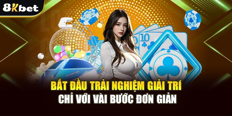 Casino 8kbet – Trải Nghiệm Đỉnh Cao Giải Trí Với 8kbet 4 Bắt đầu trải nghiệm giải trí chỉ với vài bước đơn giản
