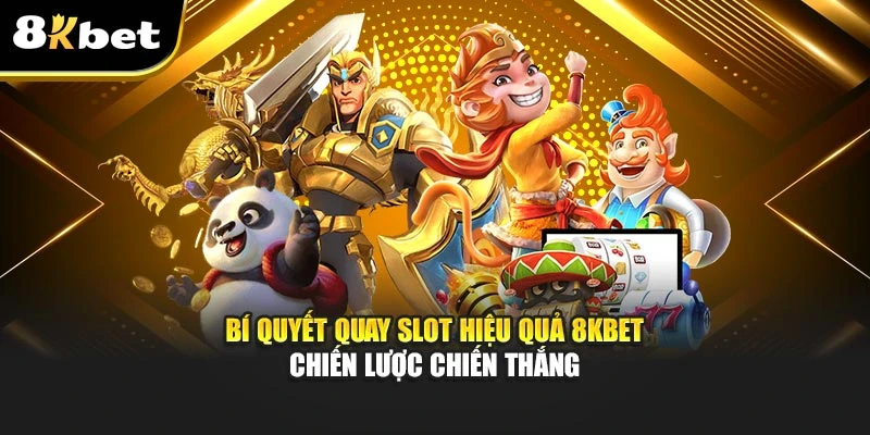 Bí quyết quay slot hiệu quả 8Kbet - Chiến lược chiến thắng 2 Bí quyết quay slot hiệu quả 8Kbet - Chiến lược chiến thắng