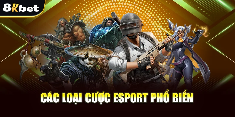 Kèo Esport 8Kbet - 3 Loại Cược Dễ Chơi Dễ Thắng 3  Các loại cược Esport phổ biến