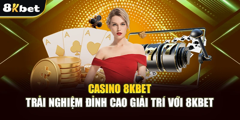 Casino 8kbet – Trải Nghiệm Đỉnh Cao Giải Trí Với 8kbet 4 Casino 8kbet – Trải Nghiệm Đỉnh Cao Giải Trí Với 8kbet