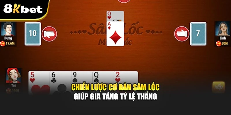 Sâm Lốc – Chiến Lược Nâng Cao Trải Nghiệm Tại 8kbet 3 Chiến lược cơ bản sâm lốc giúp gia tăng tỷ lệ thắng