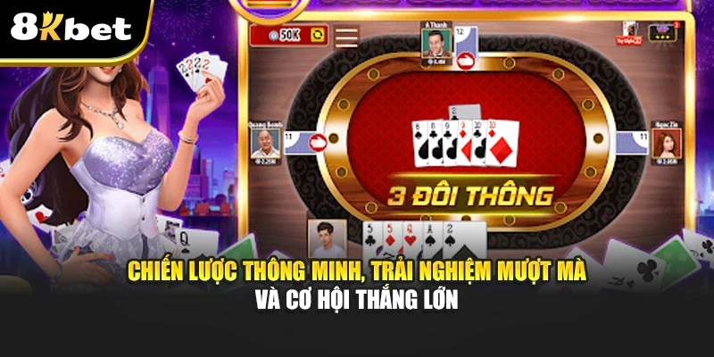 Tiến Lên Miền Nam: Kinh Nghiệm Chơi Hiệu Quả Cùng 8Kbet 1 Chiến lược thông minh, trải nghiệm mượt mà và cơ hội thắng lớn