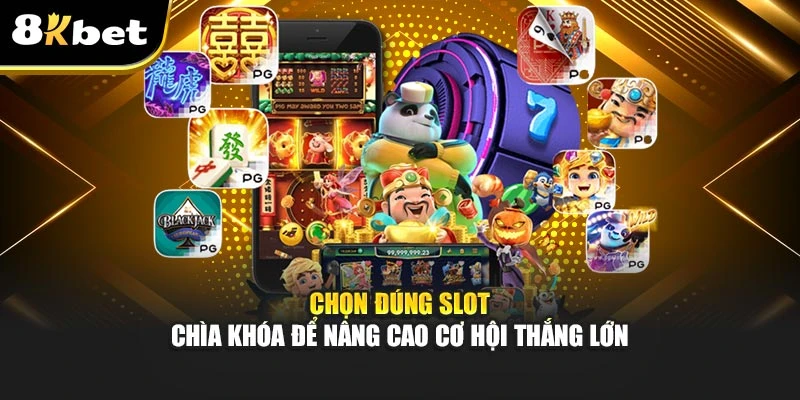 Slot 8Kbet - Trải Nghiệm Giải Trí Hấp Dẫn Tại 8Kbet 3 Chọn đúng slot - chìa khóa để nâng cao cơ hội thắng lớn