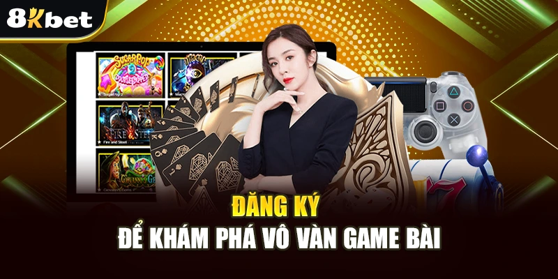 Sòng Bạc Hoàng Gia - Đi Đâu Xa Xôi, Truy Cập Ngay 8Kbet 4 Đăng ký để khám phá vô vàn game bài