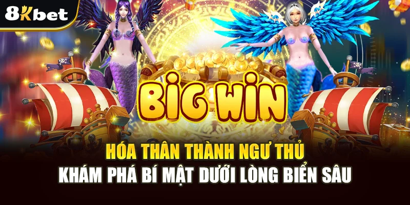 Bắn Cá Tiểu Tiên Cá 8kbet: Săn Kho Báu Và Rinh Thưởng Khủng 2 Hóa thân thành ngư thủ, khám phá bí mật dưới lòng biển sâu