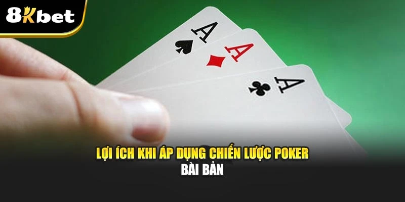 Poker – Hướng Dẫn Chiến Thuật Toàn Diện Tại Nhà Cái 8kbet 4 Lợi ích khi áp dụng chiến lược poker bài bản