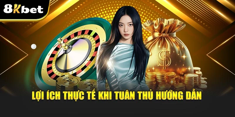 Hướng Dẫn Đăng Nhập 8kbet Chuẩn Xác, Truy Cập Nhanh 2 Lợi ích thực tế khi tuân thủ hướng dẫn