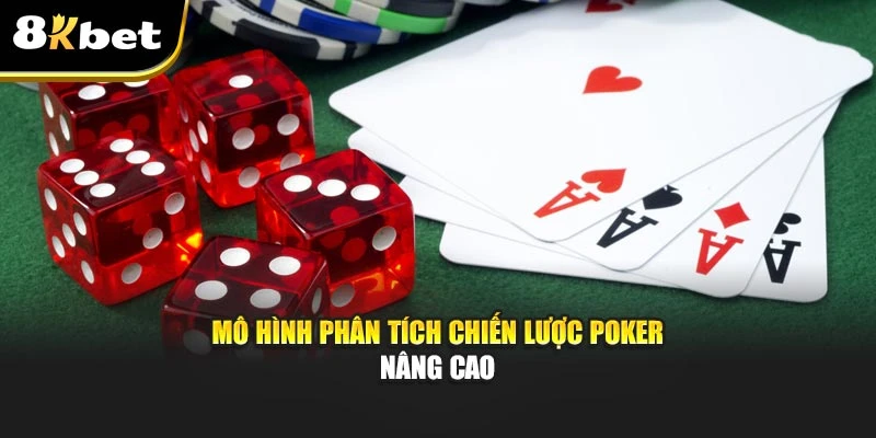 Poker – Hướng Dẫn Chiến Thuật Toàn Diện Tại Nhà Cái 8kbet 3 Mô hình phân tích chiến lược poker nâng cao