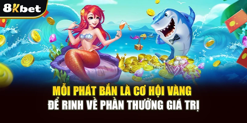 Bắn Cá Tiểu Tiên Cá 8kbet: Săn Kho Báu Và Rinh Thưởng Khủng 4 Mỗi phát bắn là cơ hội vàng để rinh về phần thưởng giá trị