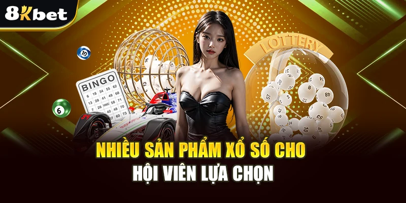 Xổ Số 8Kbet - Thế Giới Lô Đề Online Đẳng Cấp, Chuyên Nghiệp 3 Nhiều sản phẩm xổ số cho hội viên lựa chọn