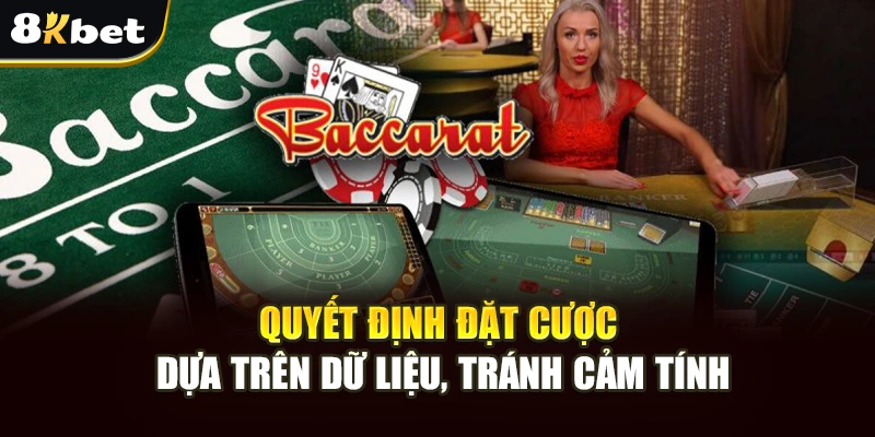 Nhóm Kéo Baccarat - Chiến Lược Thắng Cược Chuẩn 8kbet 2 Quyết định đặt cược dựa trên dữ liệu, tránh cảm tính