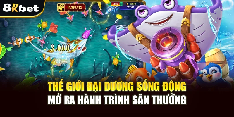 Game Bắn Cá Đổi Thưởng 8kbet – Săn Kho Báu Và Nhận Quà Khủng 2 Thế giới đại dương sống động, mở ra hành trình săn thưởng