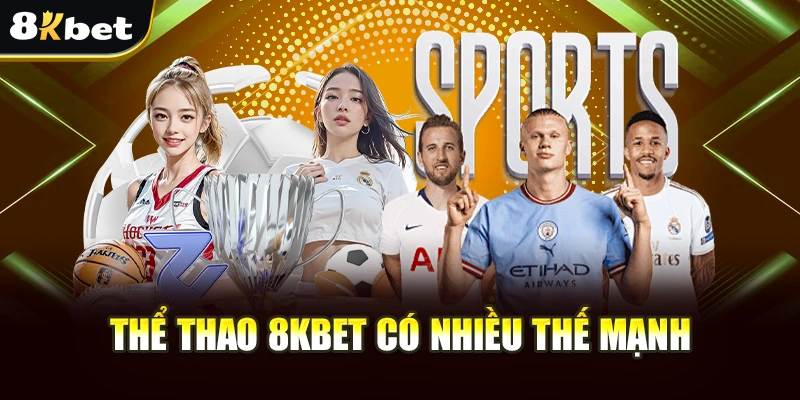 Thể Thao 8Kbet - Cược Thể Thao Trong Nước Và Quốc Tế Hấp Dẫn 3 Thể thao 8Kbet có nhiều thế mạnh